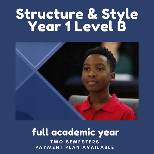 Structure & Style Year 1 Level B (SSS1B), 6th-8th, 2024-2025 academic year, Instructor Pierce, Fridays, 10:25am